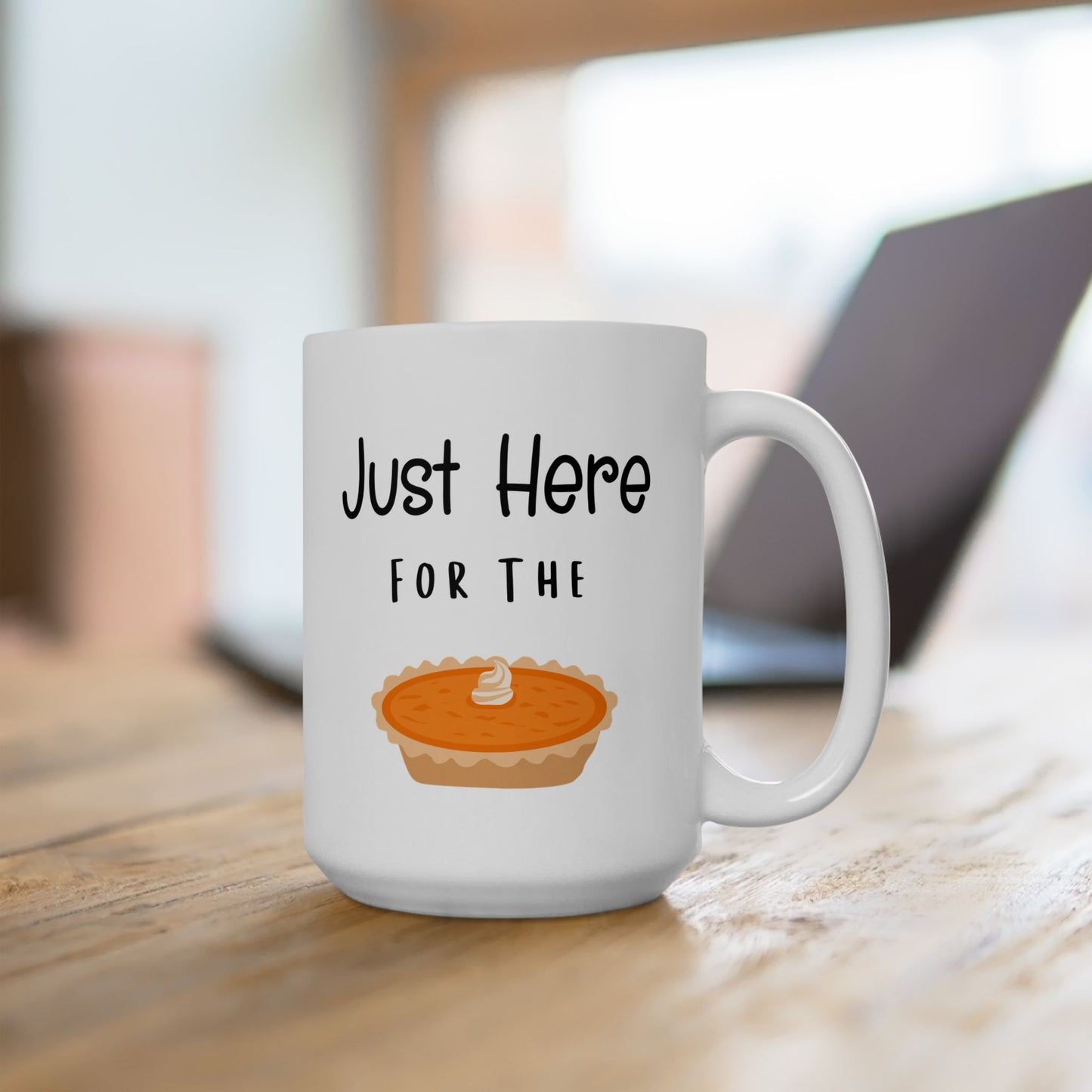 Just Here For the Pie Mug