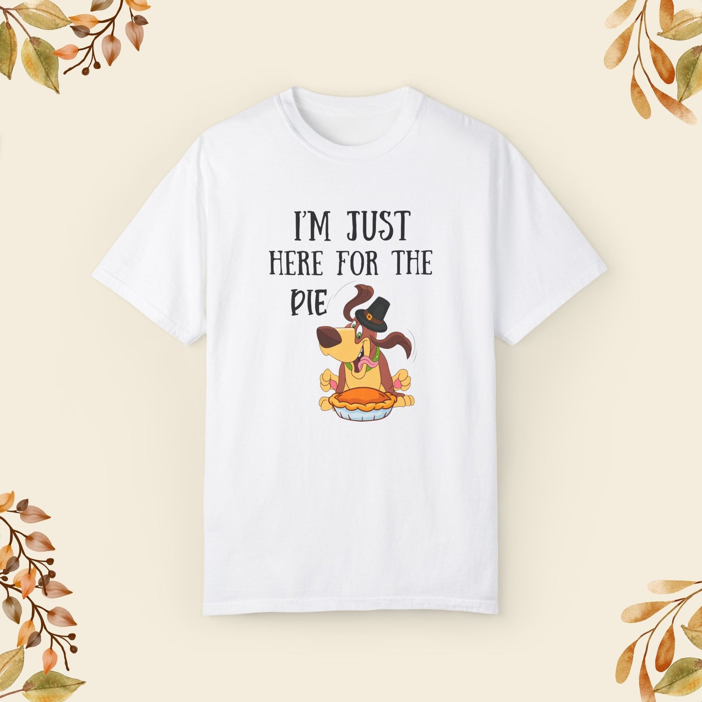 I'm Just Here Fot The Pie T-shirt