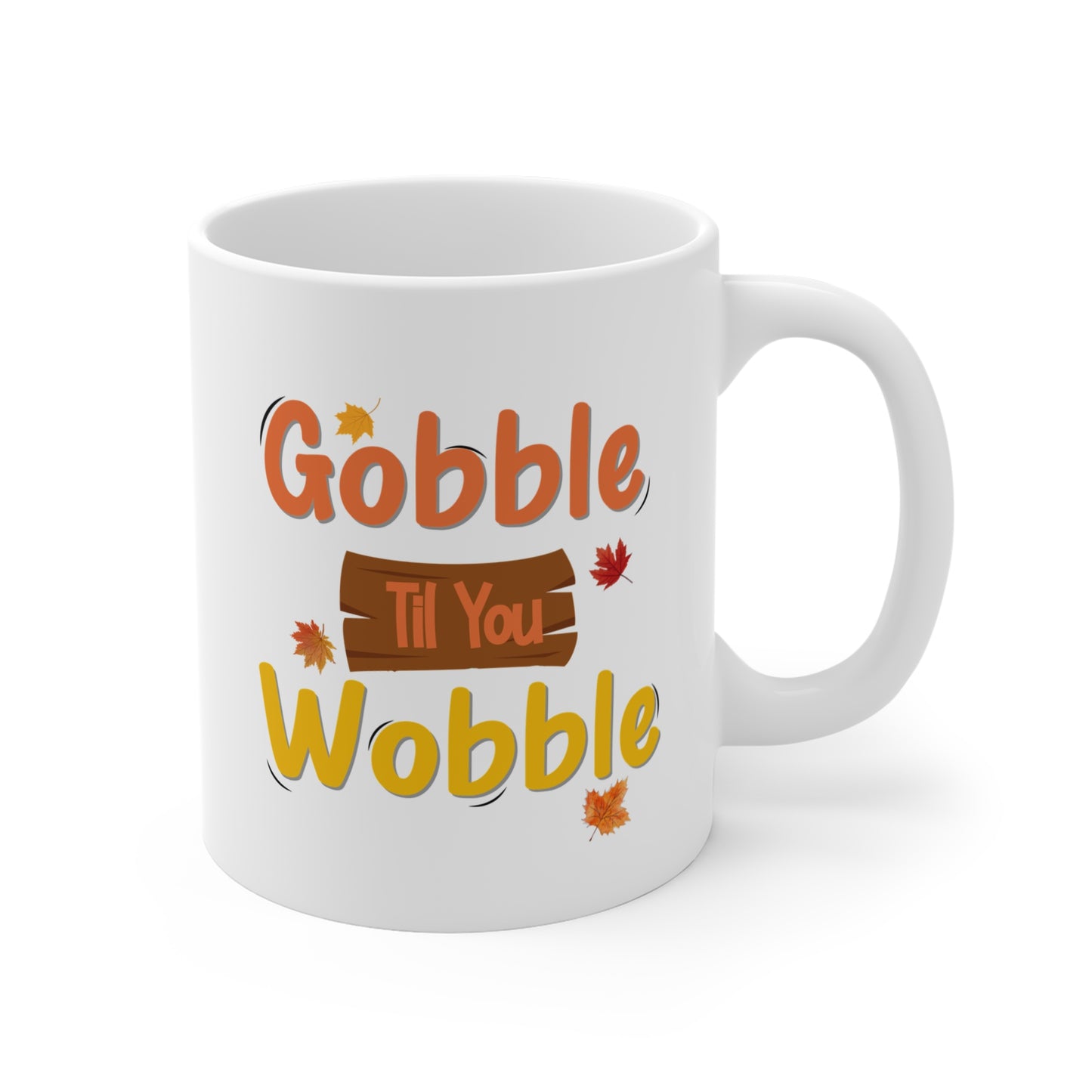 Gobble Til You Wobble Mug