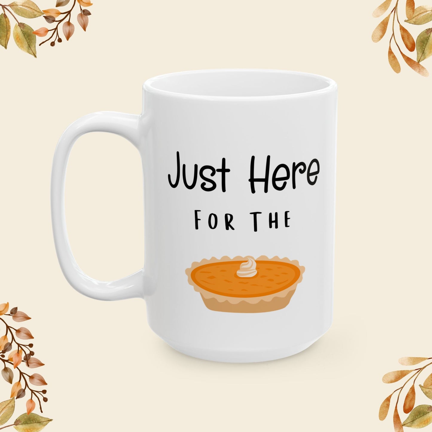 Just Here For the Pie Mug