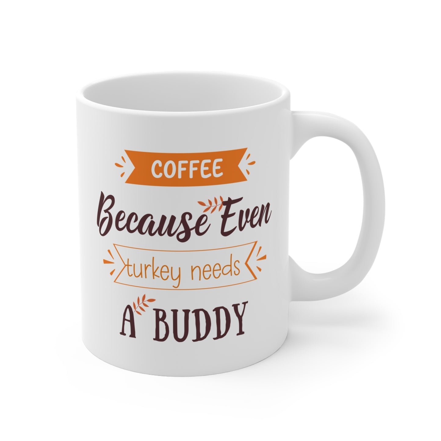 Turkey Need A Buddy Mug