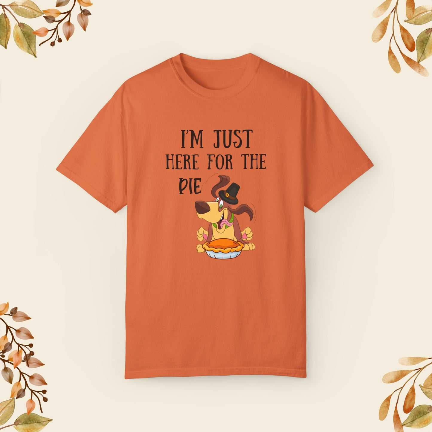 I'm Just Here Fot The Pie T-shirt