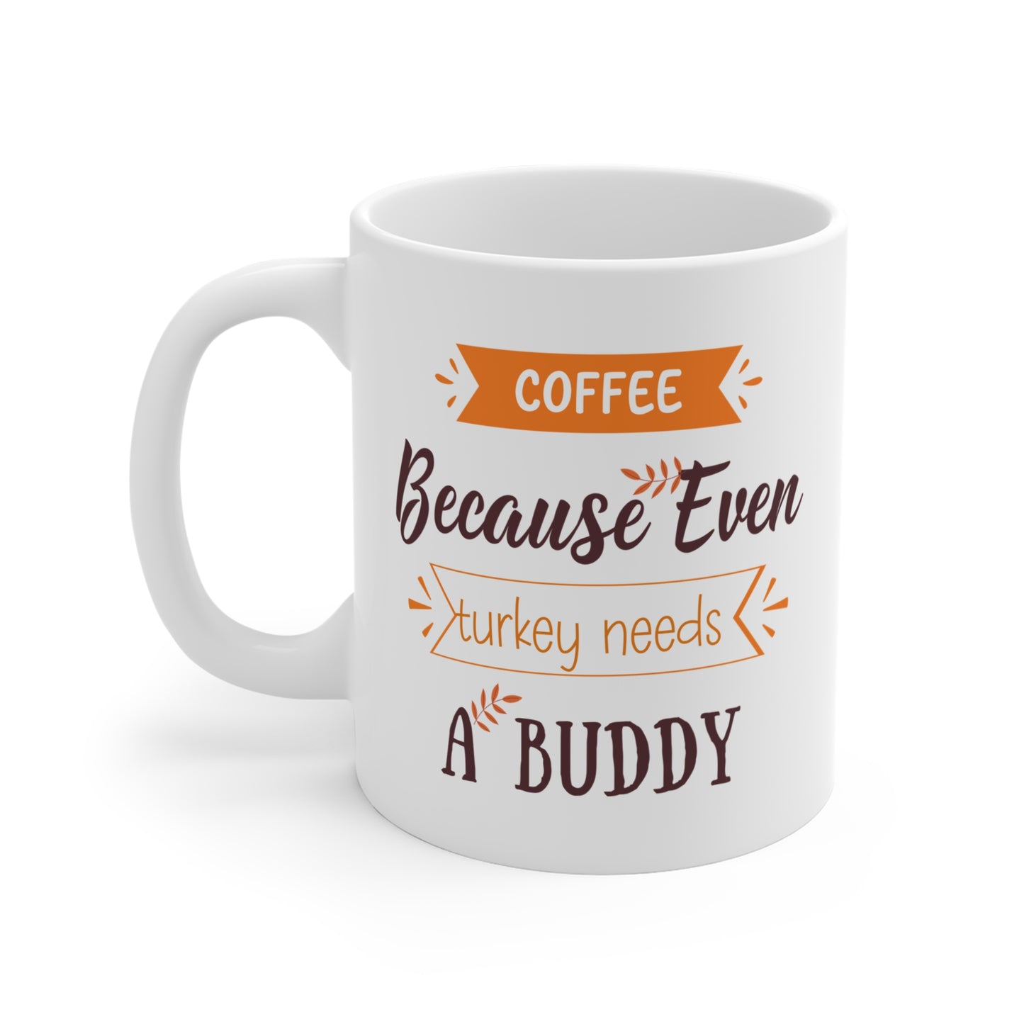 Turkey Need A Buddy Mug