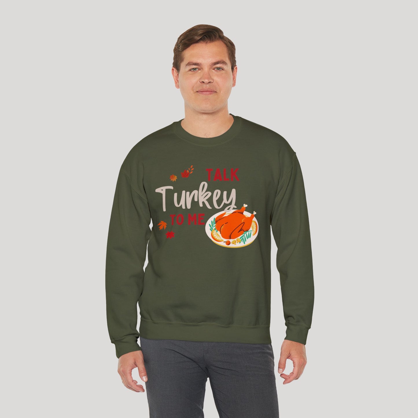 Talk Turkey To Me Sweatshirt