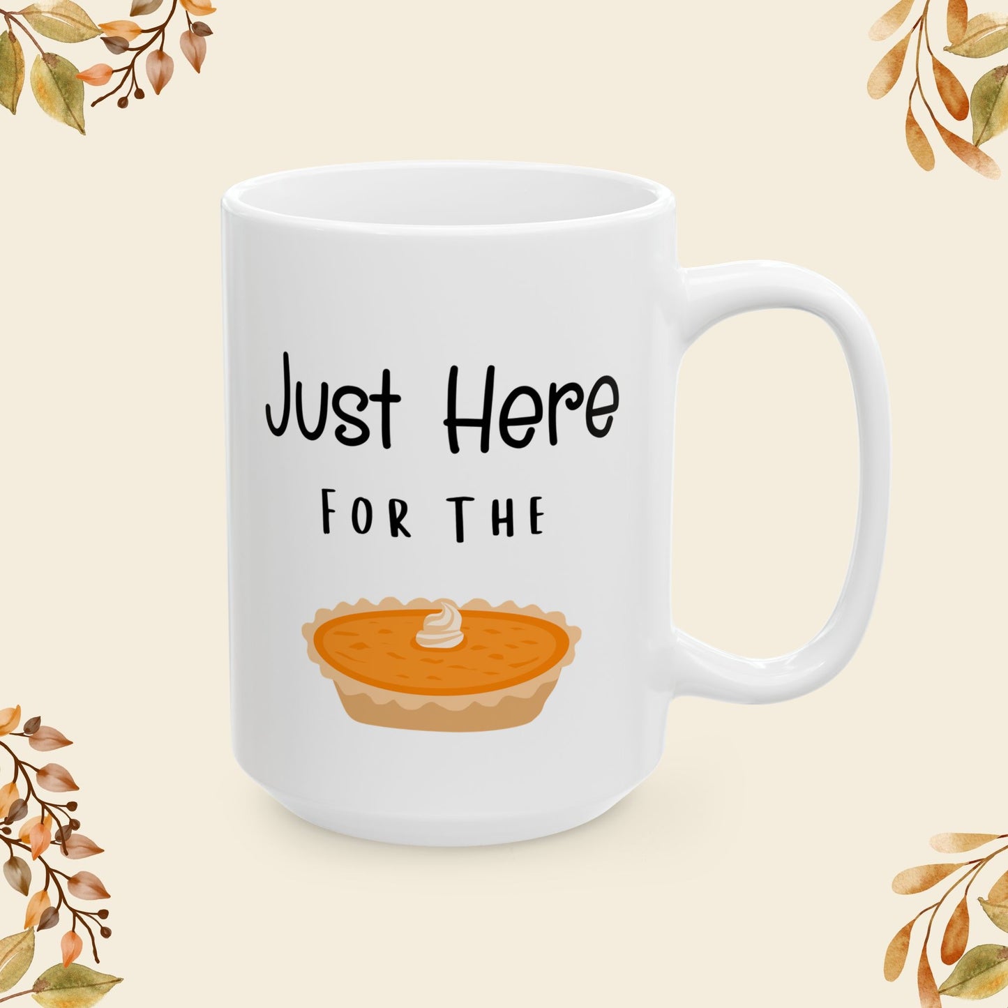 Just Here For the Pie Mug