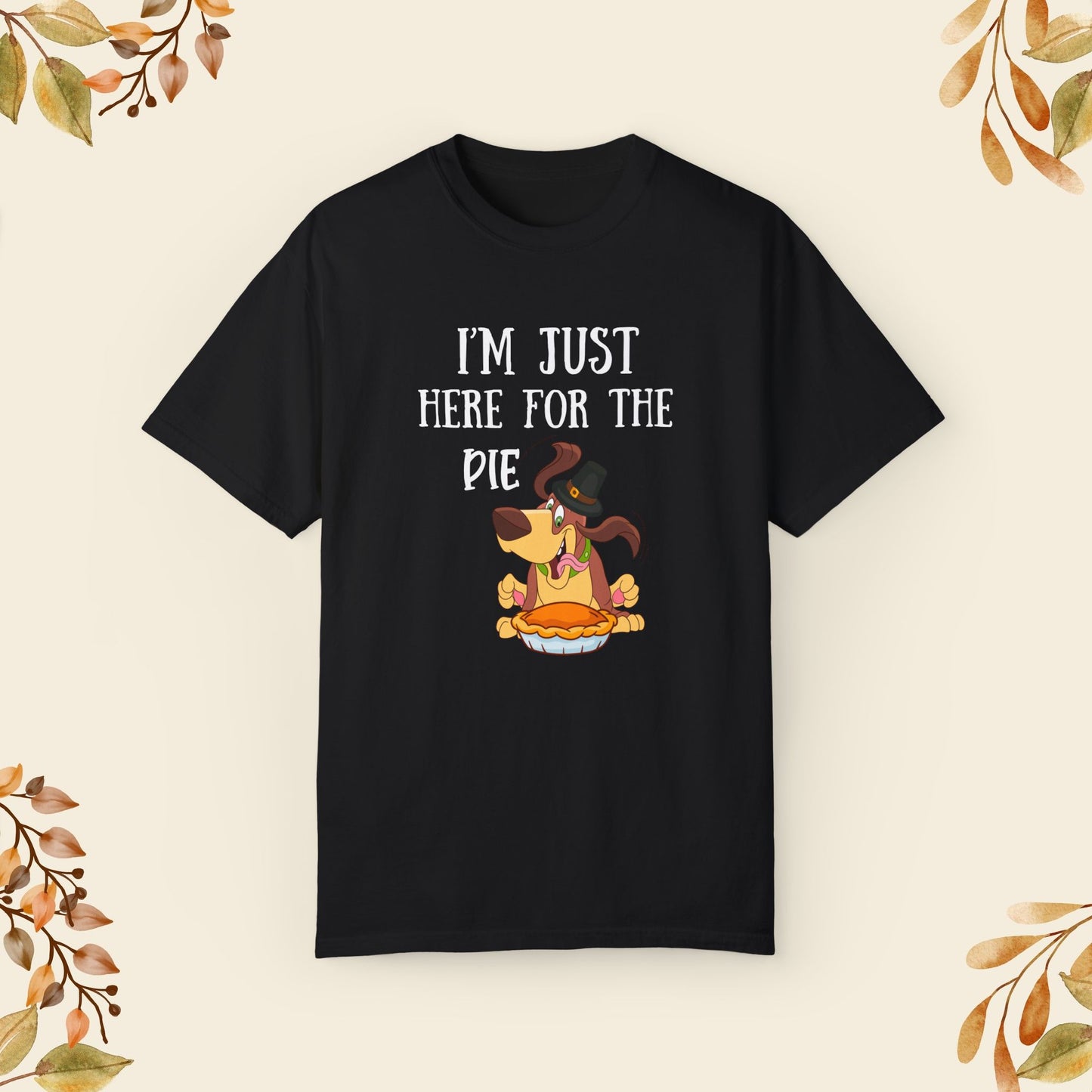 I'm Just Here Fot The Pie T-shirt