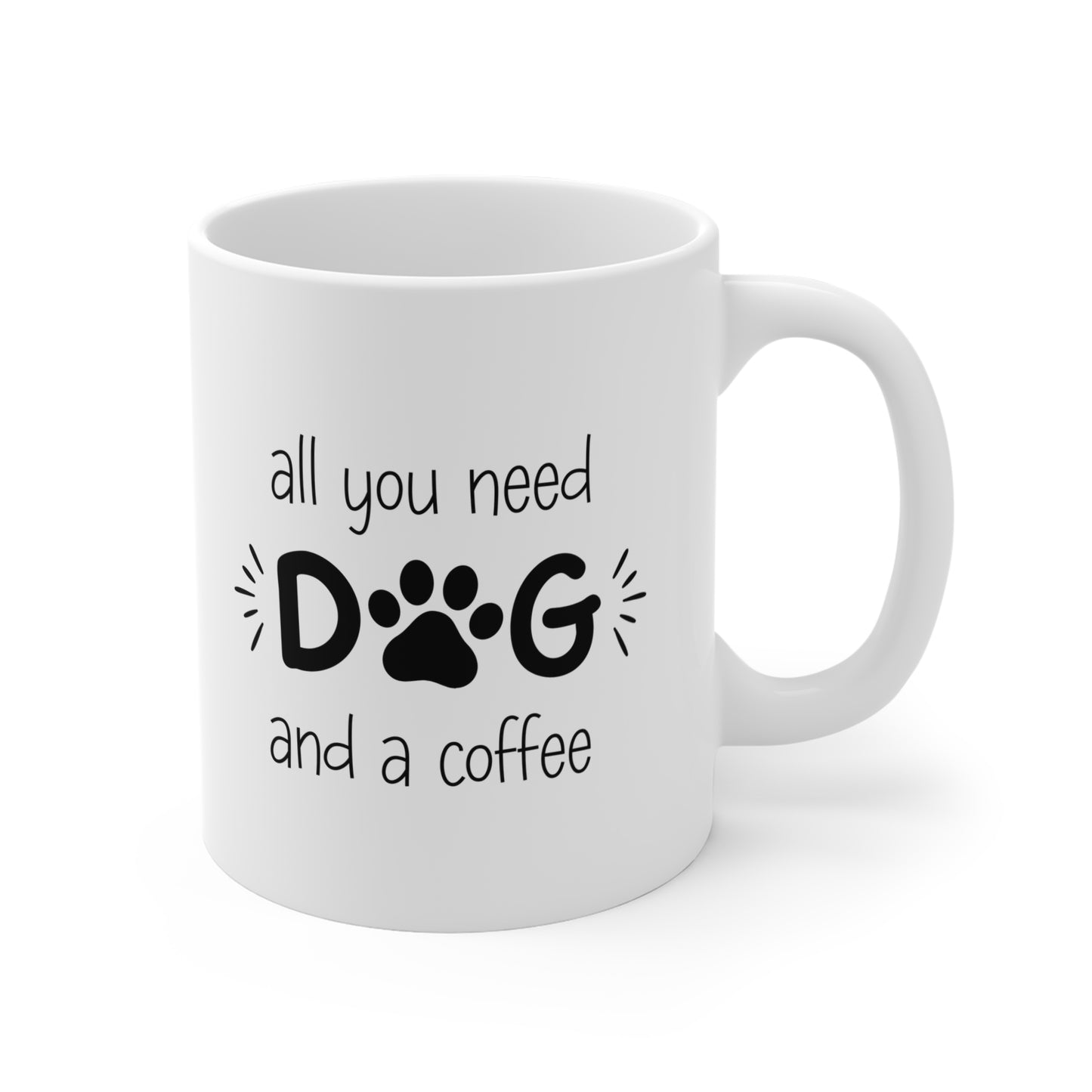 All You Need Dog Mug