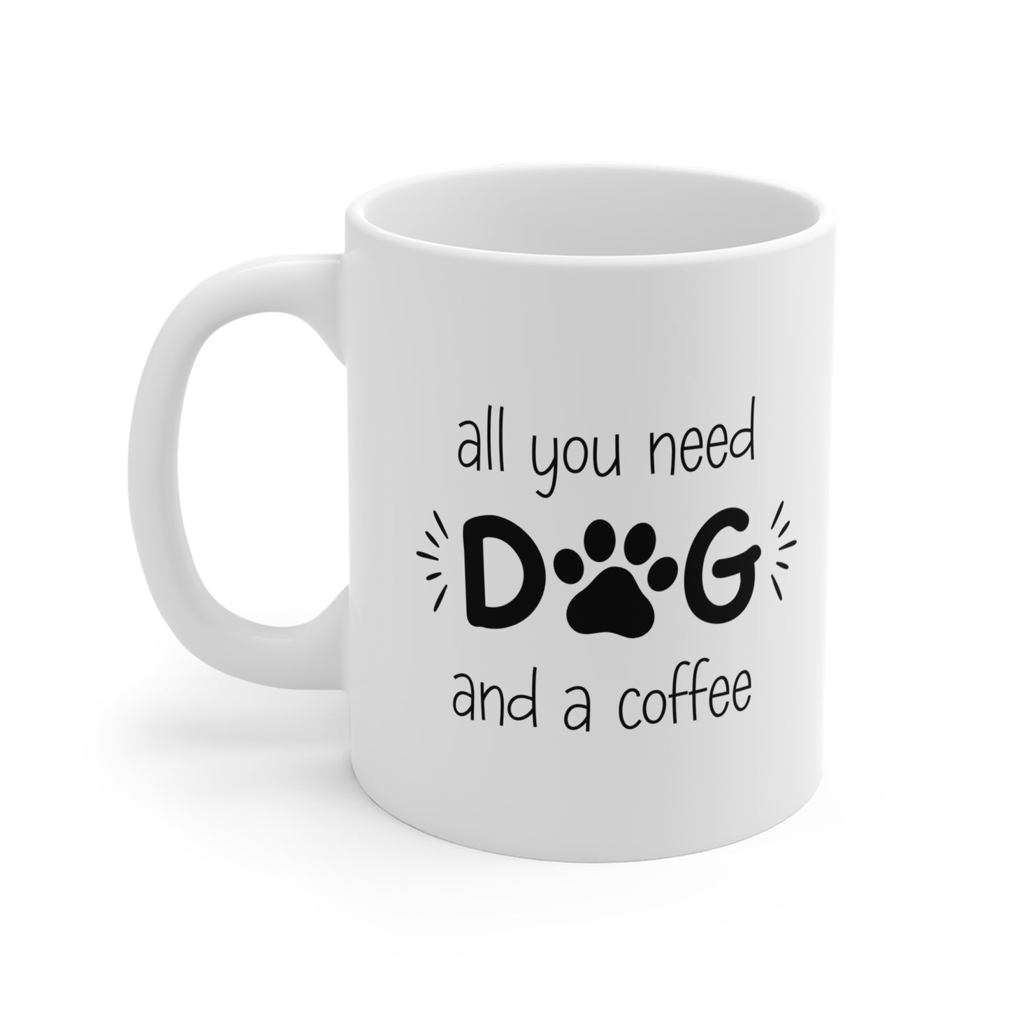 All You Need Dog Mug