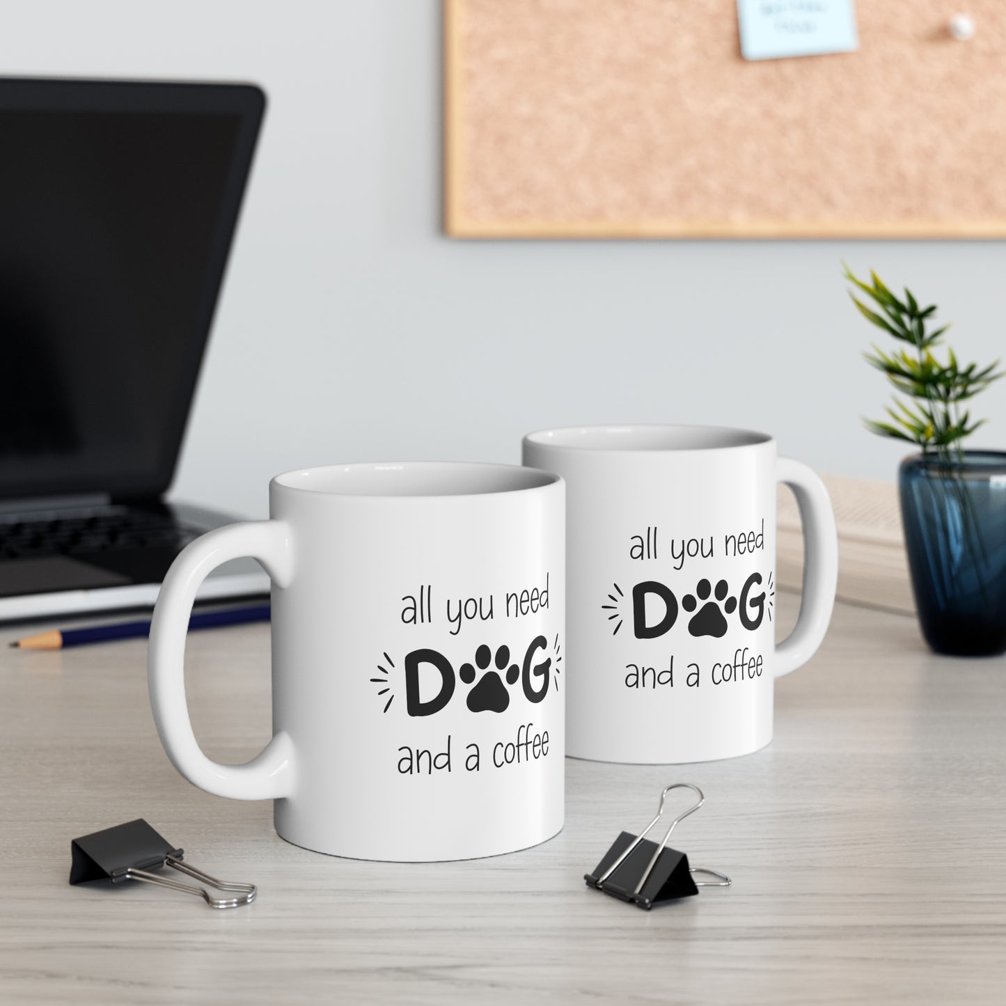 All You Need Dog Mug