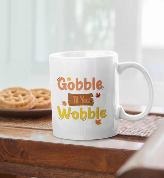 Gobble Til You Wobble Mug