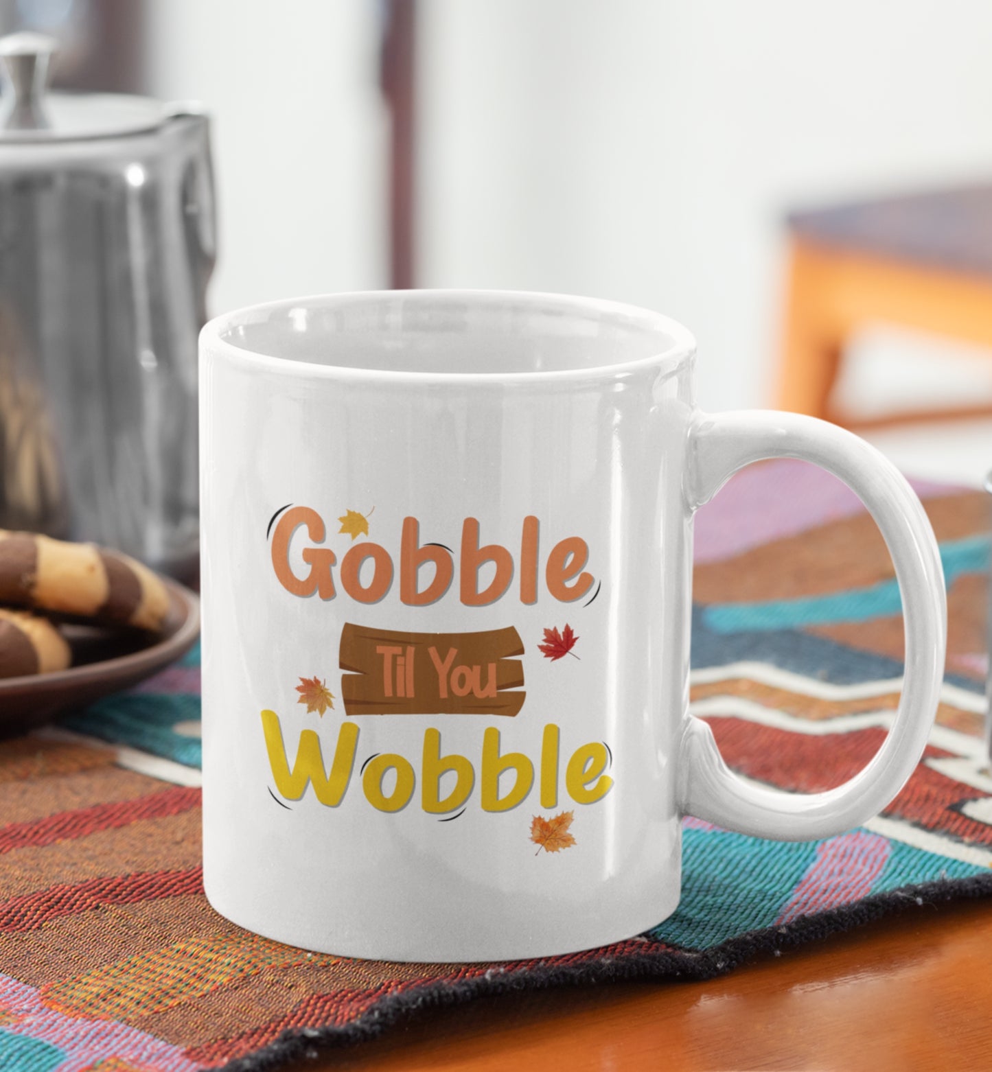 Gobble Til You Wobble Mug