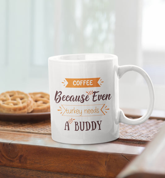 Turkey Need A Buddy Mug