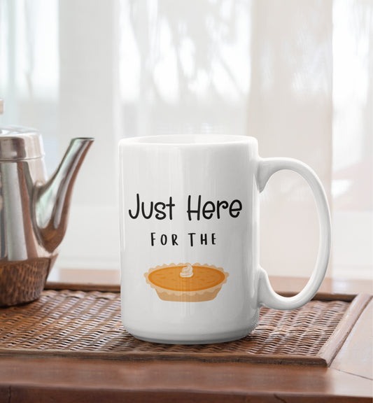 Just Here For the Pie Mug
